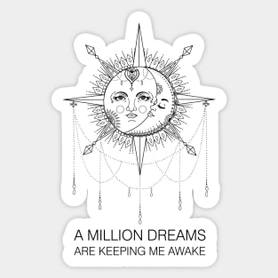 A million dreams are keeping me awake Sticker